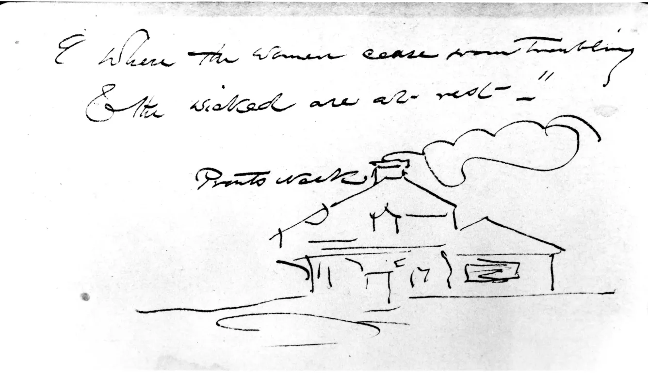 A pen-and-ink sketch of a house with smoke rising from a chimney, captioned with the handwritten text: Where the wicked cease from troubling & the weary are at rest—.